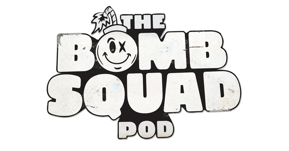 The Bomb Squad Pod: Official – BOMB SQUAD BODEGA